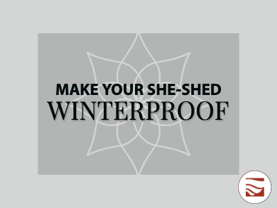 Make Your She Shed Winterproof