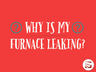 Why Is My Furnace Leaking