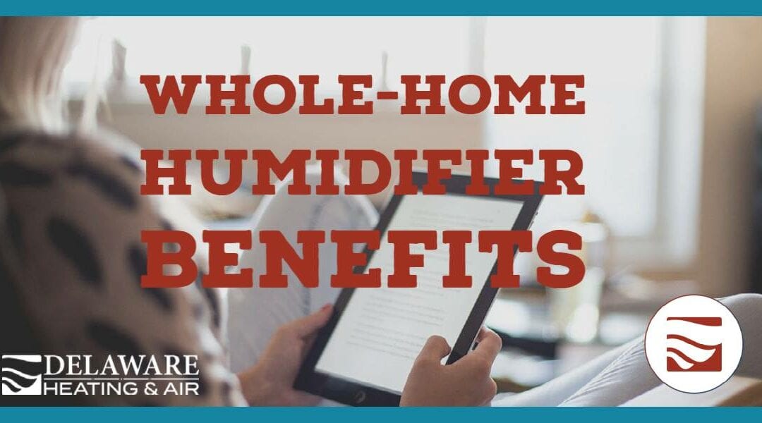 6 Benefits of Whole-Home Humidifiers
