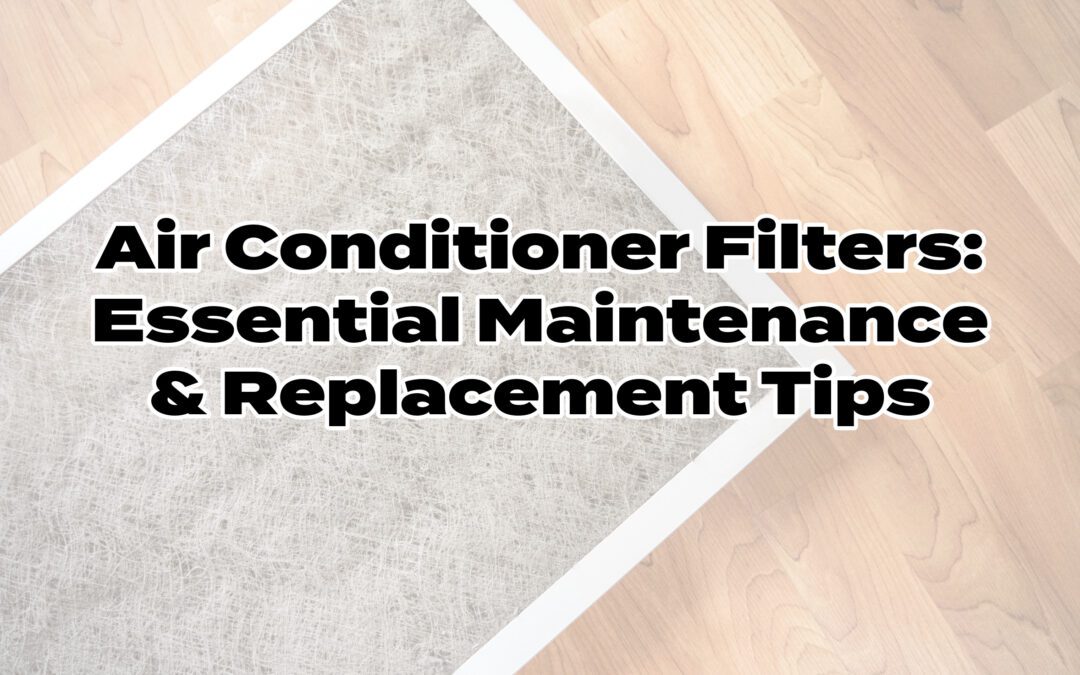 Air Conditioner Filters: Essential Maintenance & Replacement Tips 